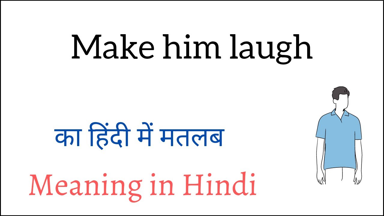 make-him-laugh-meaning-in-hindi-make-him-laugh-ka-matlab-kya-hota-hai