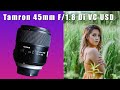 Is the Tamron 45mm F/1.8 Di VC USD still good?