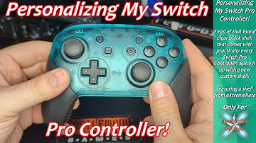 Personalizing My Switch Pro Controller! - Feat. eXtremeRate Shell