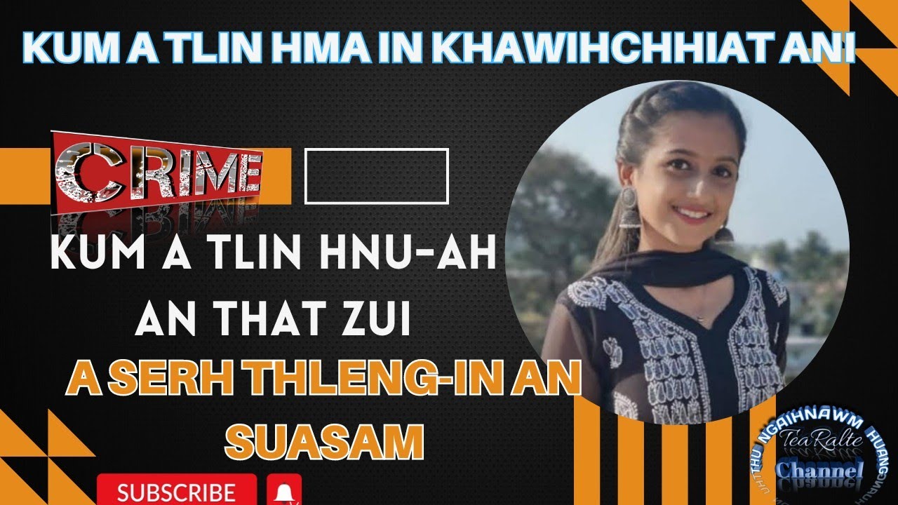 CRIME [ MUMBAI-AH RAWNG TAK A INTHAHNA A THLENG / AN THAHNA HMUN TUR AH AN KO KAL ]