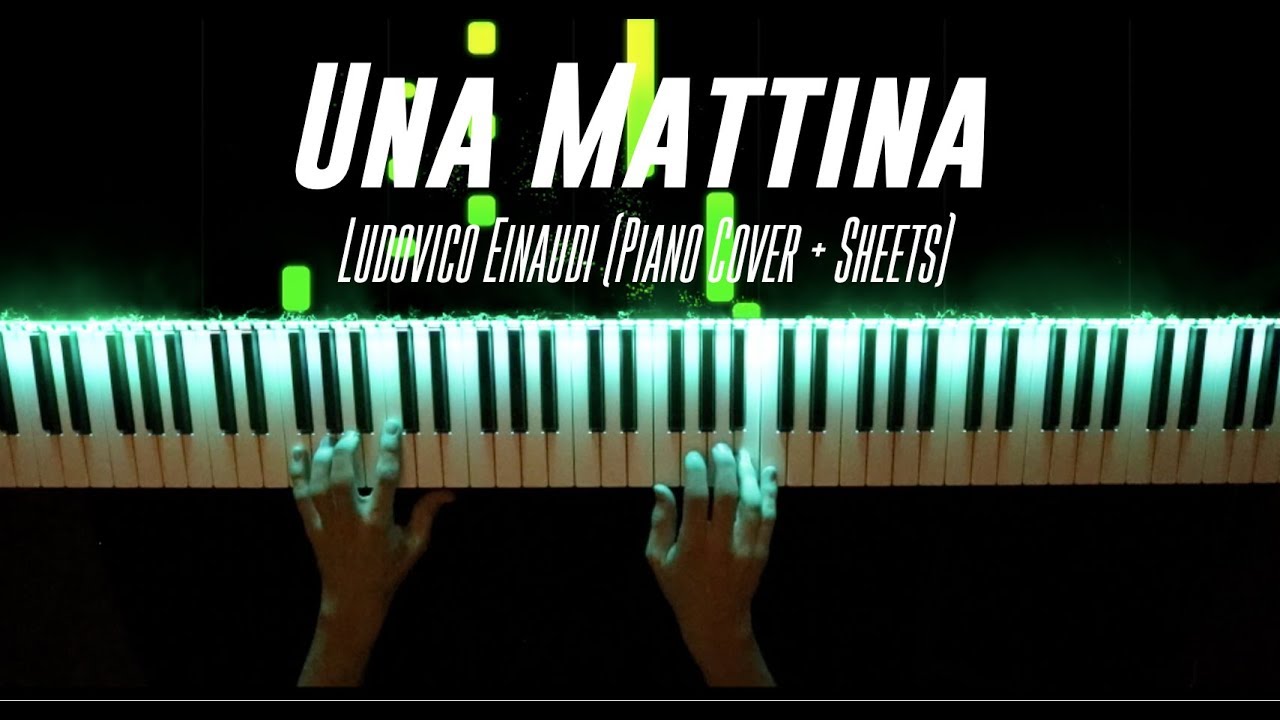 Ludovico Einaudi Una Mattina (Piano Cover + Sheets) YouTube