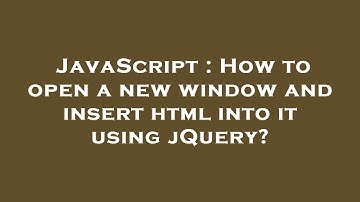 JavaScript : How to open a new window and insert html into it using jQuery?