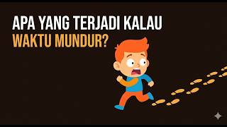 Apakah Waktu Bisa Berjalan Mundur?