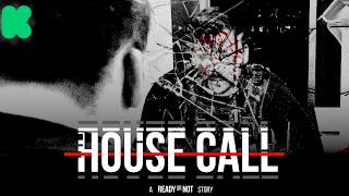 HOUSE CALL: A Ready or Not Story | Kickstarter Campaign