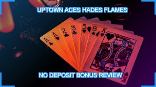 Uptown Aces Hades Flames No Deposit Bonus Review