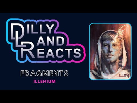 DillyLandReacts - Illenium - Fragments ft. Natalie Taylor