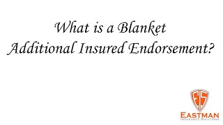 What is a blanket additional insured endorsement