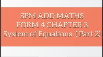SPM Add Maths F4 Chapter 3 System of Equations Part 2