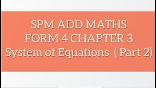 SPM Add Maths F4 Chapter 3 System of Equations Part 2