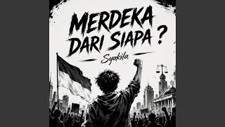 Merdeka Dari Siapa ?