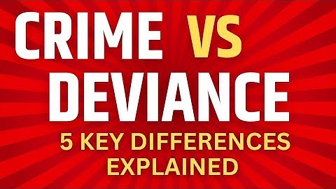 Differences between Crime and Deviance | What is Crime definition | What is deviance definition