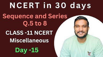 NCERT 11 Ch 9 Sequences & Series (Miscellaneous Ex solutions) 2024-25 rkc math day 15 q5 to 8