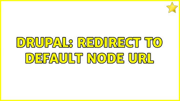 Drupal: Redirect to default node url