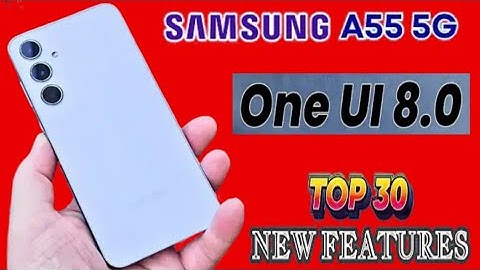 Samsung  A55 5G One UI 8 Android 16 Official Update and Top 30+ New Features & 5G display features