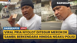 Viral Pria Nyolot Saat Ditegur Merokok Sambil Berkendara Hingga Ngaku Polisi, Terkuak Pekerjaan