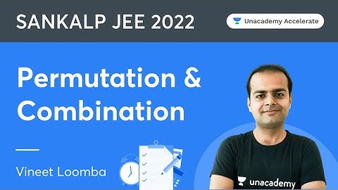 Permutations Combinations | Sankalp JEE 2022 | Vineet Loomba | Unacademy Accelerate