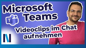 Microsoft Teams: Kurze Videoclips in einem Chat aufzeichnen, bearbeiten & verschicken – so geht’s!