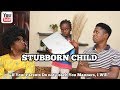 STUBBORN CHILD | Mc Shem Comedian