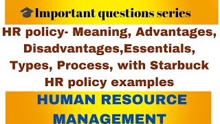 HR Policy- Meaning, Advantages, Disadvantages, Types, Process, Essentials, Eg Starbucks HR Policy