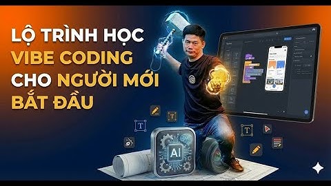 Lộ trình Học Vibe Coding cho người mới bắt đầu