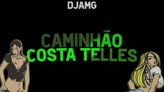 CAMINHÃO COSTA TELLES 2021 DJ ANILSON MG