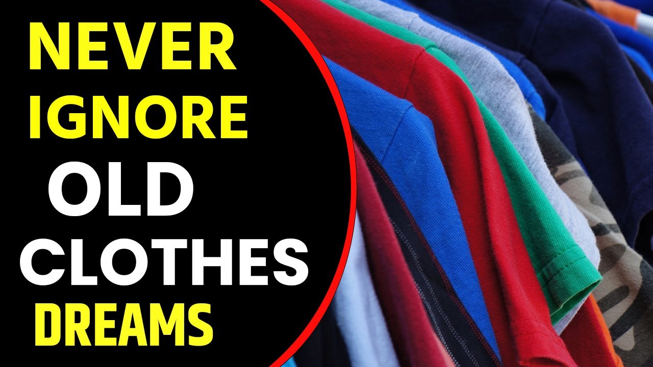 What does Old Clothes dream meaning Dreaming of Old Clothes Old Clothes