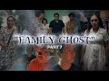 "FAMLIY GHOST" (PART 7)