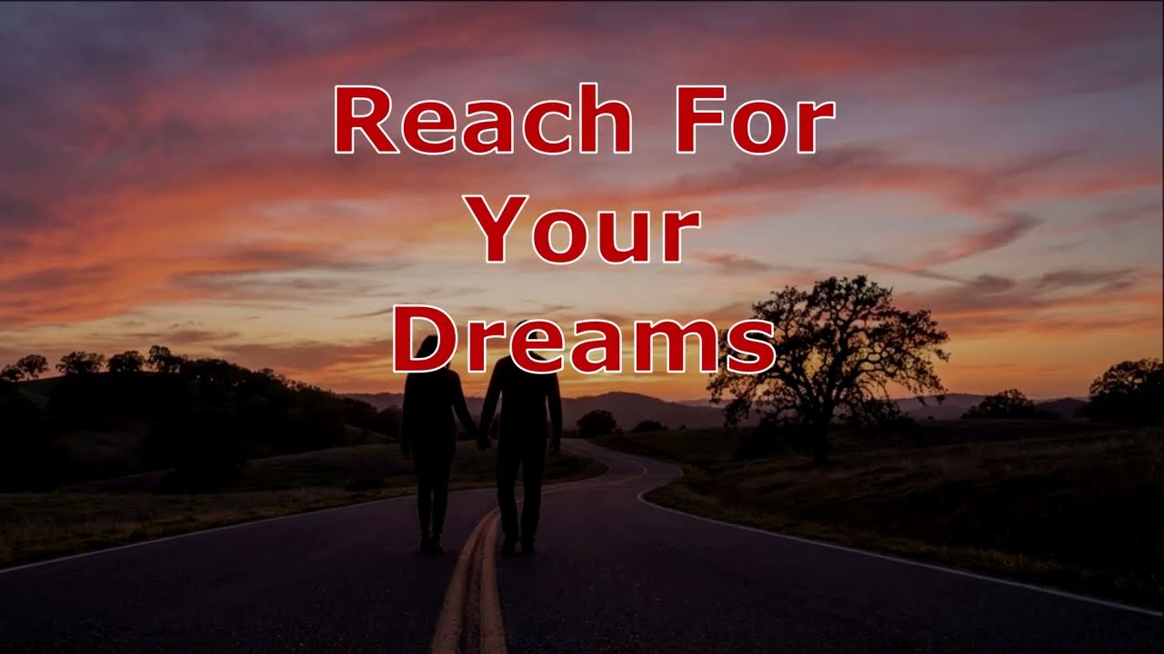 Reach for Your Dreams
