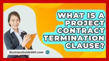 What Is A Project Contract Termination Clause? - BusinessGuide360.com