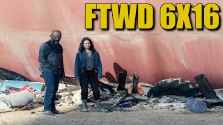 Fear The Walking Dead 6x16 Review Recap Breakdown Discussion - FTWD 616 Is A Great Finale