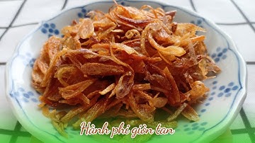 5 phút học ngay cách làm hành phi giòn để lâu, để tủ vẫn giòn tan | #112