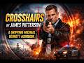 Crosshairs by James Patterson | A Gripping Michael Bennett Audiobook