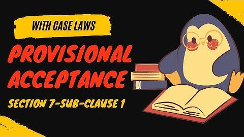 Provisional Acceptance | Section 7 of Contract Act | Acceptance under Contract Act