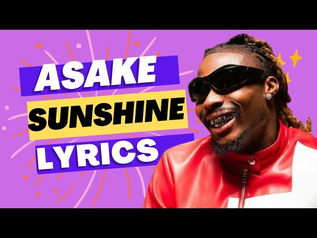 Asake Sunshine (lyrics officiels) class=