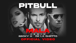 Pitbull feat  Becky G & De La Ghetto   Mala Remix Official Video