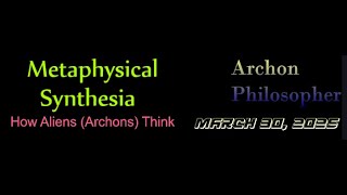 Metaphysical Synthesia  -- How Aliens (Archons) Think