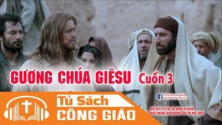 Gương Chúa Giêsu Cuốn 3 - Tâm Sự Chúa Giêsu Với Linh Hồn Trung Tín | Đời Sống Tận Hiệp