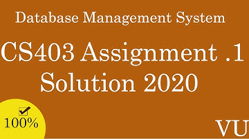 CS403 Assignment No 1 Solution 2020  (Database Management System)