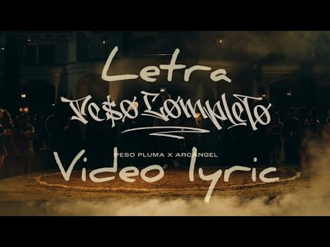 Peso Completo Video Lyric - Peso Pluma, Arcangel - Letra