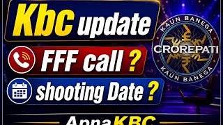 Kbc update|FFF call|Shooting Date