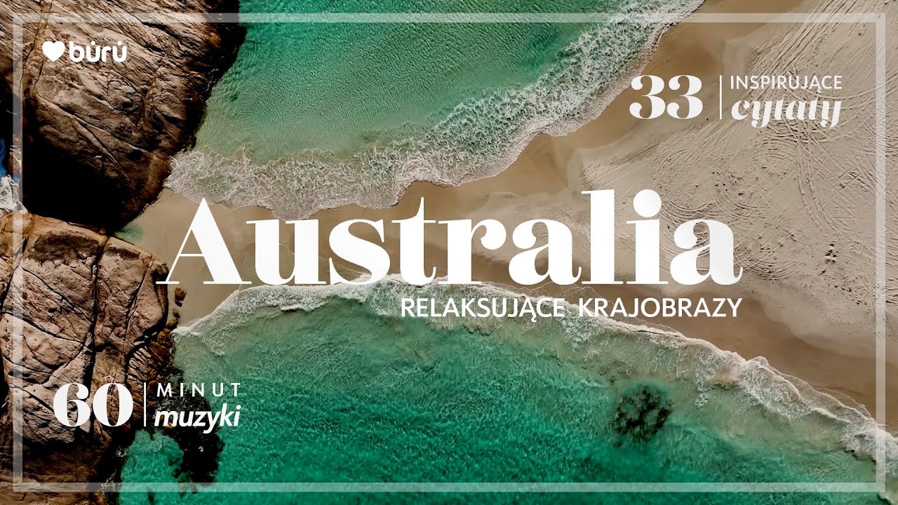 60 Min Spokoju – Australia, 33 Inspirujące Cytaty i Relaksujące Krajobrazy | LoveBuru