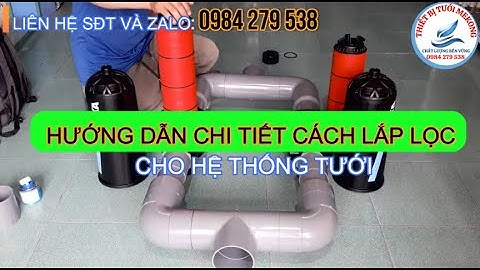 Hướng dẫn chi tiết cách lắp lọc ở bộ trung tâm cho hệ thống tưới tự động