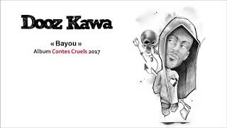 DOOZ KAWA / Bayou / Contes Cruels 2017 chords