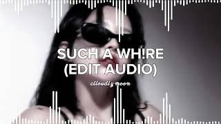 SUCH A WH!RE - (EDIT AUDIO)