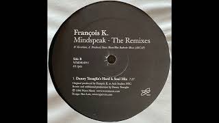 François K | Mindspeak (Danny Tenaglia&#39;s Hard &amp; Soul Remix)