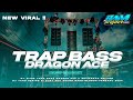 DJ TRAP BASS ANDALAN BUAT CEK SOUND DI TAHUN 2024 ‼️ DRAGON ACE || BAM PROJECT OFFICIAL