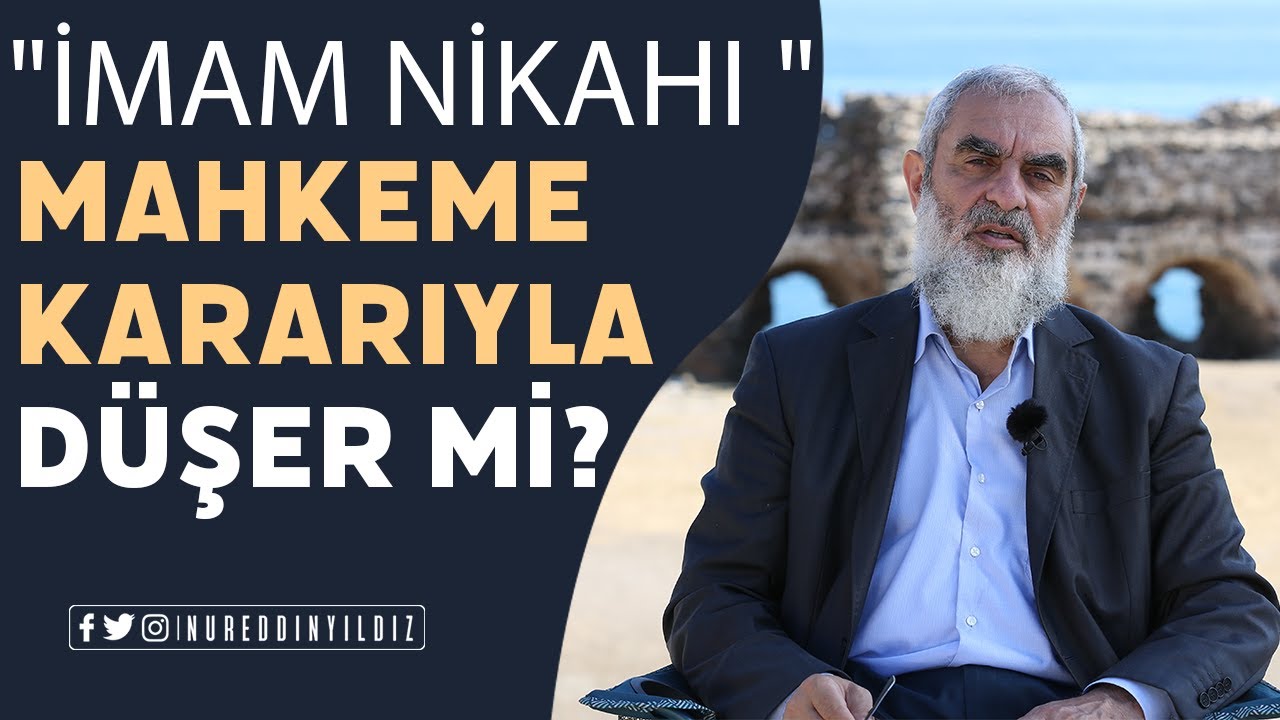 İMAM NİKAHI MAHKEME KARARIYLA DÜŞER Mİ? | Nureddin Yıldız