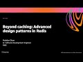 AWS re:Invent 2020: Beyond caching: Advanced design patterns in Redis