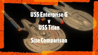 USS Enterprise G v USS Titan Size Comparison