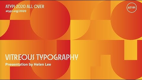 Vitreous Typography | Helen Lee | ATypI All Over 2020